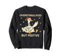 Funny Santa Silly Goose Overstimulated Sweatshirt - Trendy Graphic Unisex - T-Shirt, Sweatshirt, Hoodie