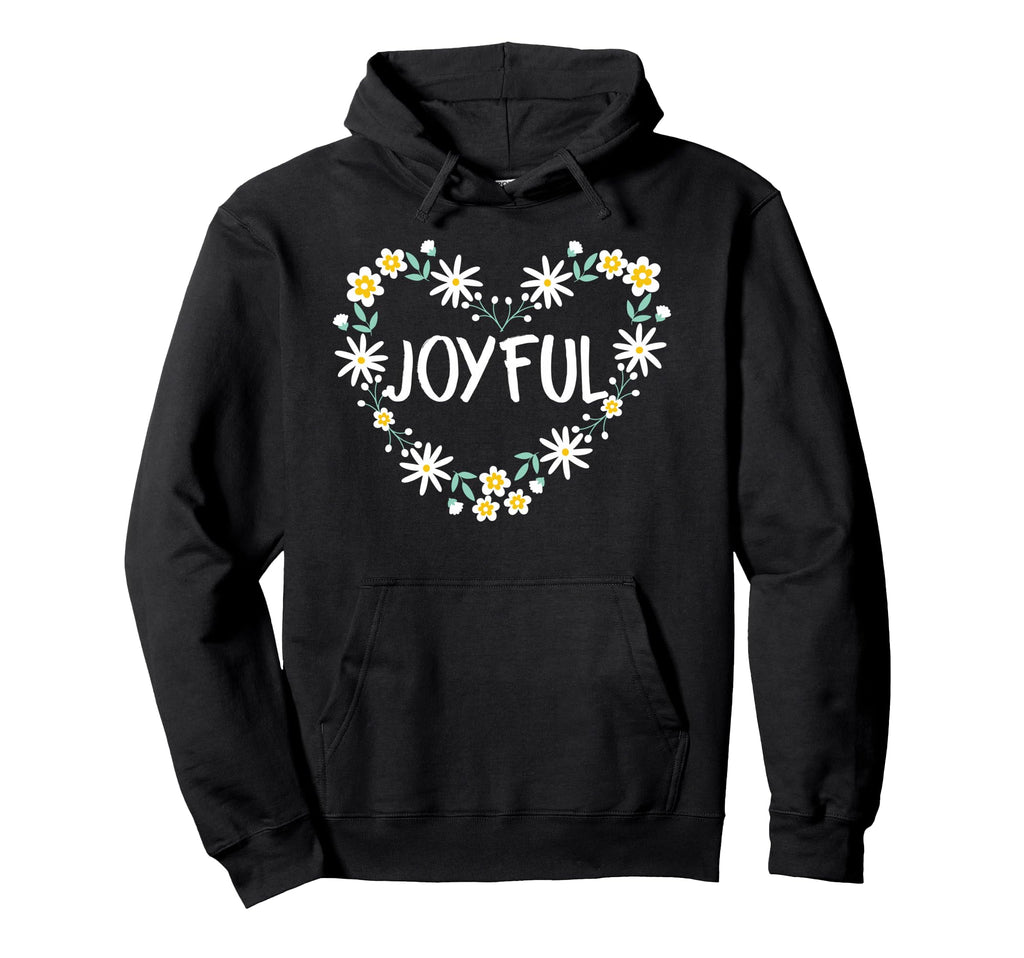Joyful Floral Heart Inspirational Hoodie - Novelty Apparel for Adults - T-Shirt, Sweatshirt, Hoodie