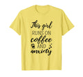 Funny This Runs Coffee And Anxiety T-Shirt - Unique Graphic Men Women - T-Shirt, Sweatshirt, Hoodie
