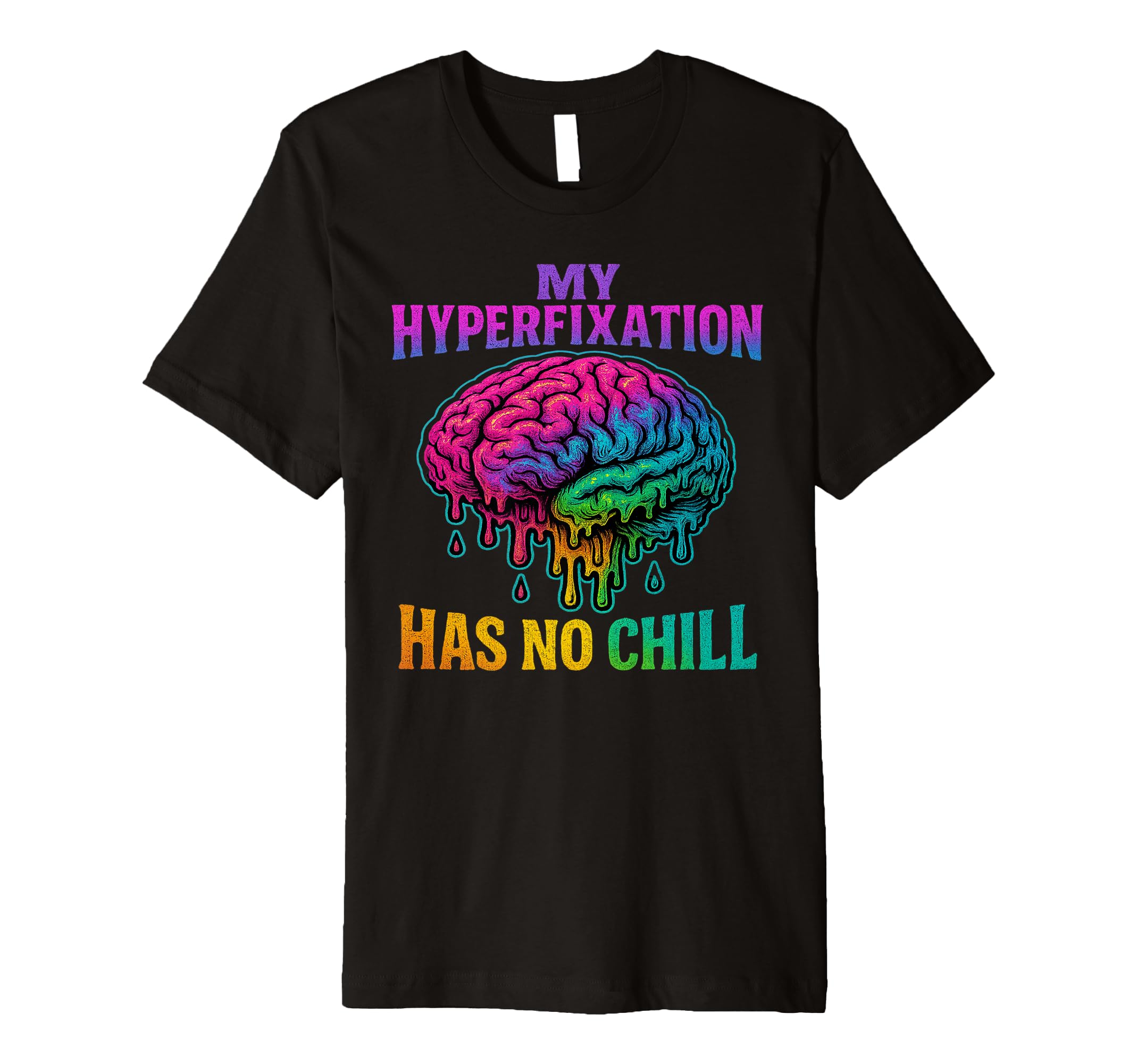 My Hyperfixation Has No Chill T-Shirt - Aesthetic Graphic for Adults - T-Shirt, Sweatshirt, Hoodie