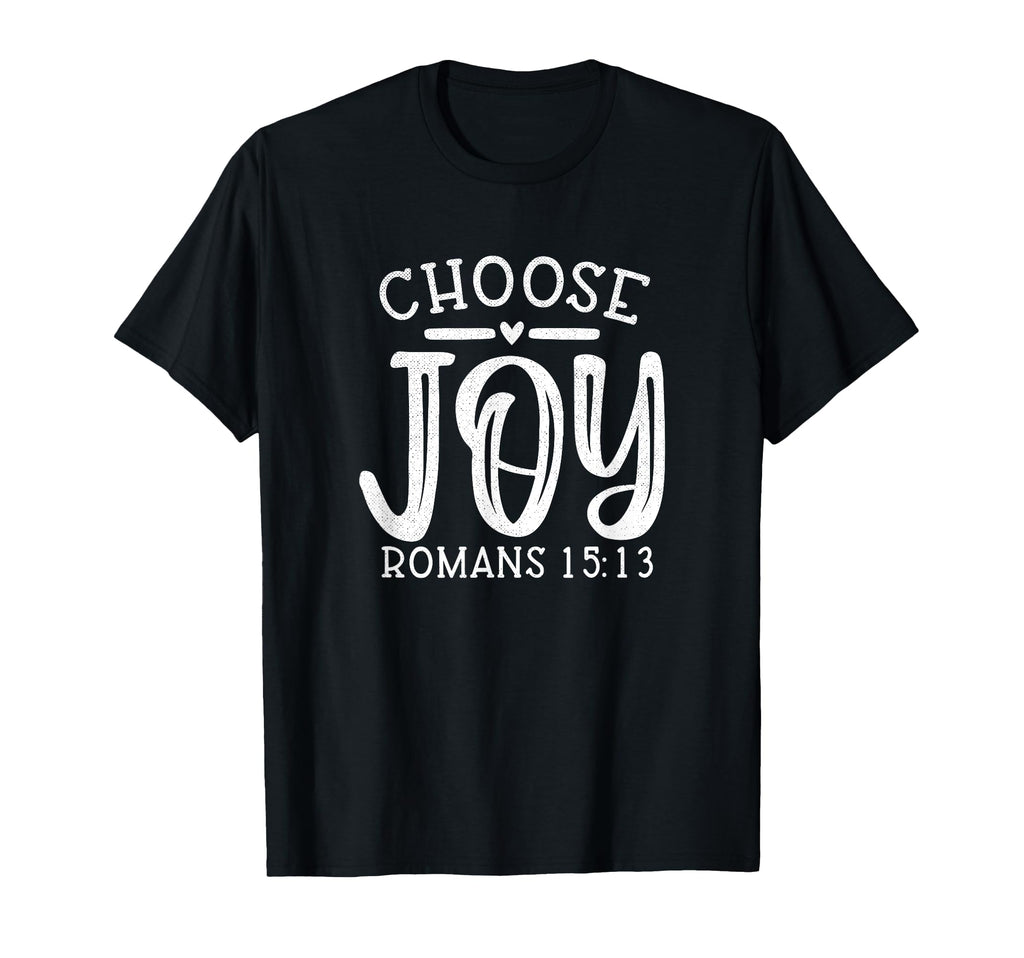 Choose Joy Romans 15 13 Religious Christian T-Shirt - Unique Graphic Unisex - T-Shirt, Sweatshirt, Hoodie