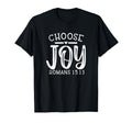 Choose Joy Romans 15 13 Religious Christian T-Shirt - Unique Graphic Unisex - T-Shirt, Sweatshirt, Hoodie