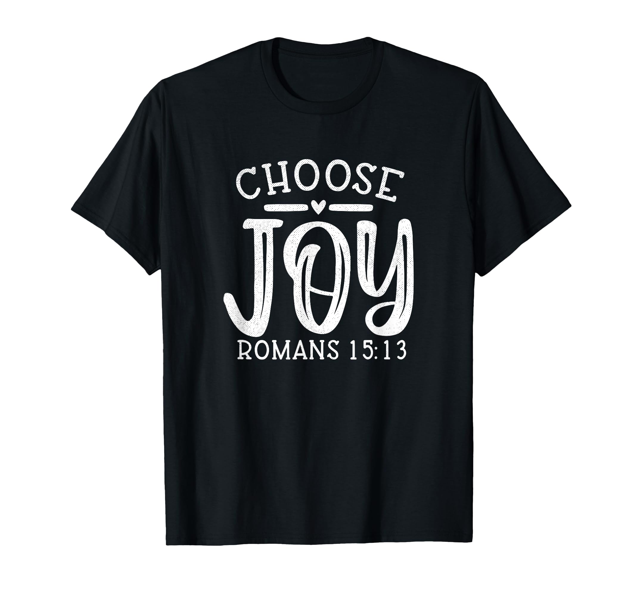Choose Joy Romans 15 13 Religious Christian T-Shirt - Unique Graphic Unisex - T-Shirt, Sweatshirt, Hoodie