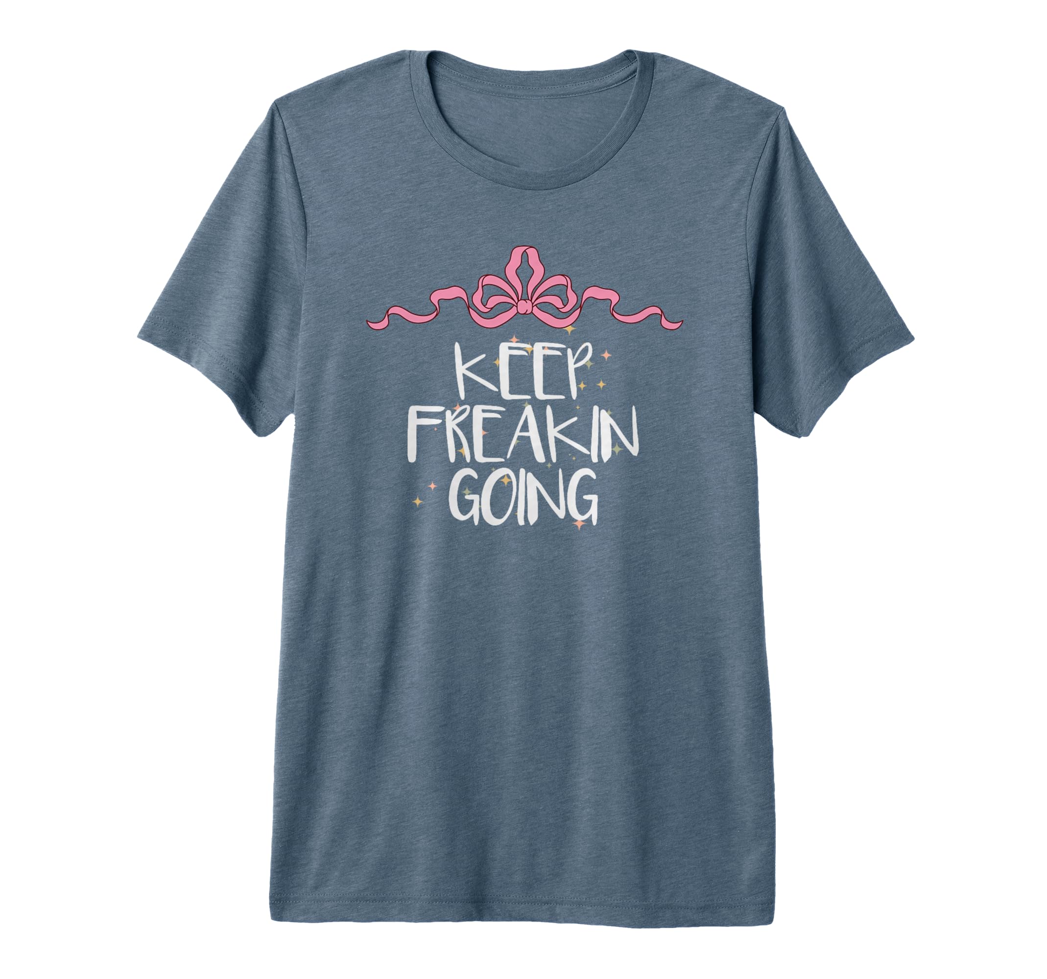 Funny Keep Freakin Going Coquette T-Shirt - Custom Art Print for Adults - T-Shirt, Sweatshirt, Hoodie