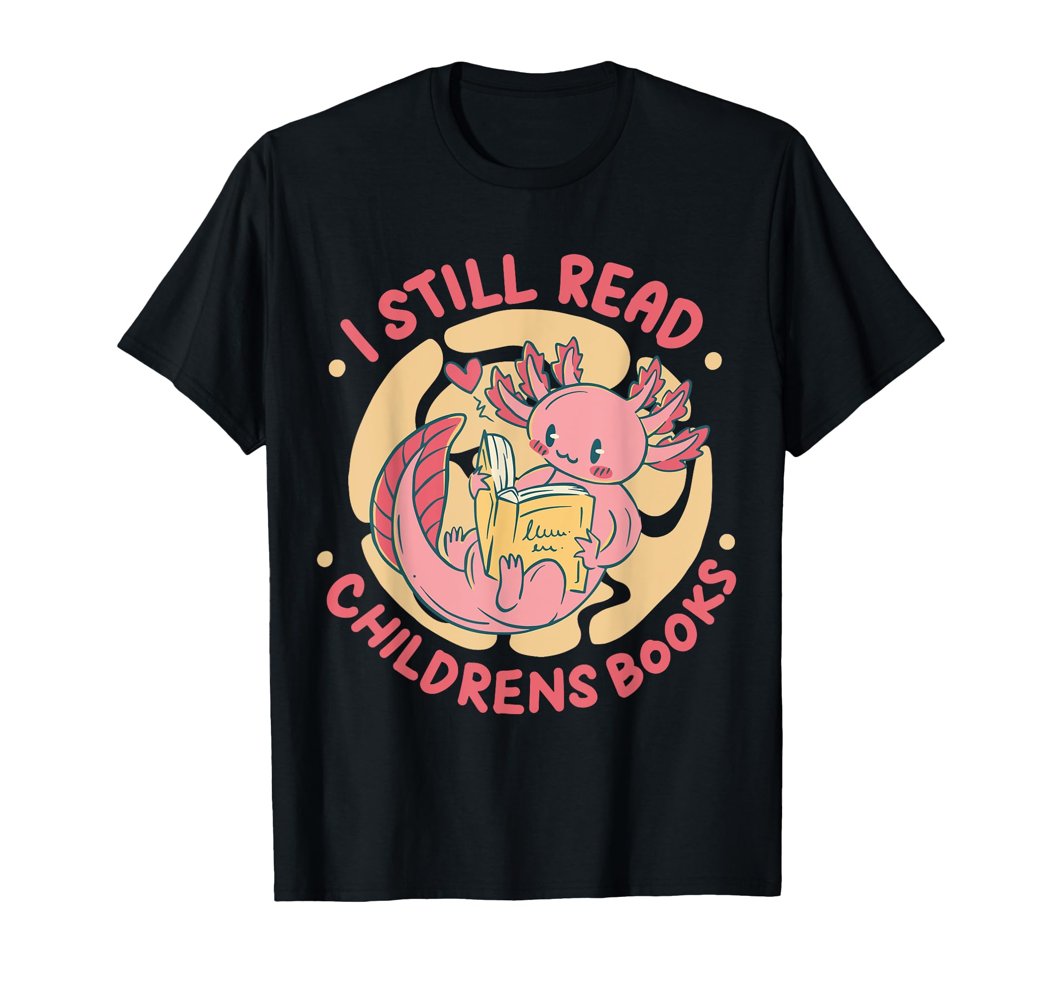 I Still Read Childrens Books Bibliophile T-Shirt - Minimalist Print Unisex - T-Shirt, Sweatshirt, Hoodie