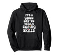 Its Good Day To Teach Coping Skills Mental Hoodie - Trendy Graphic Unisex - T-Shirt, Sweatshirt, Hoodie