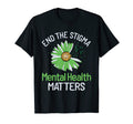 End Stigma Wear Green Mental Health T-Shirt - Fun Novelty Design Unisex - T-Shirt, Sweatshirt, Hoodie
