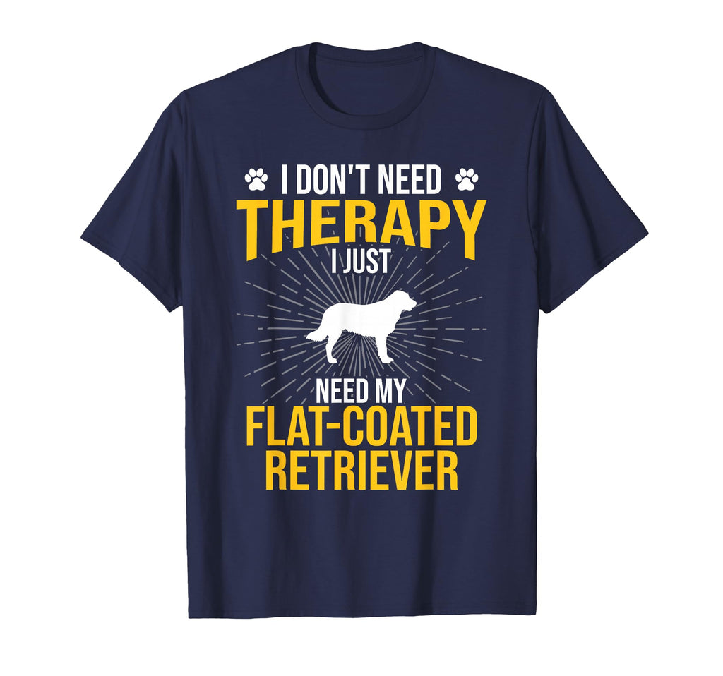 I Just Need My Flat Coated Retriever T-Shirt - Fun Novelty Design Unisex - T-Shirt, Sweatshirt, Hoodie
