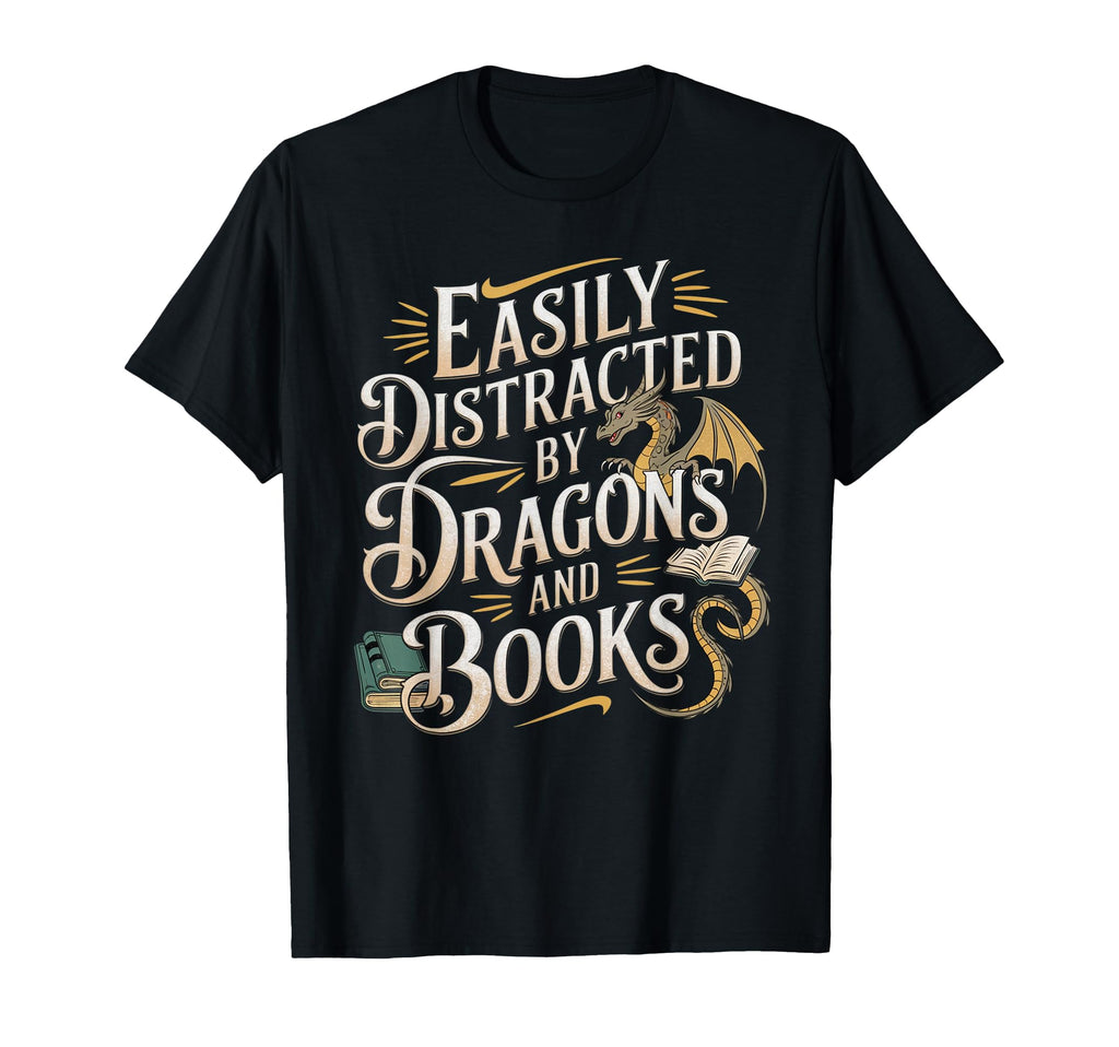Easily Distracted Dragons And Books Nerd T-Shirt - Graphic Print Men Women - T-Shirt, Sweatshirt, Hoodie