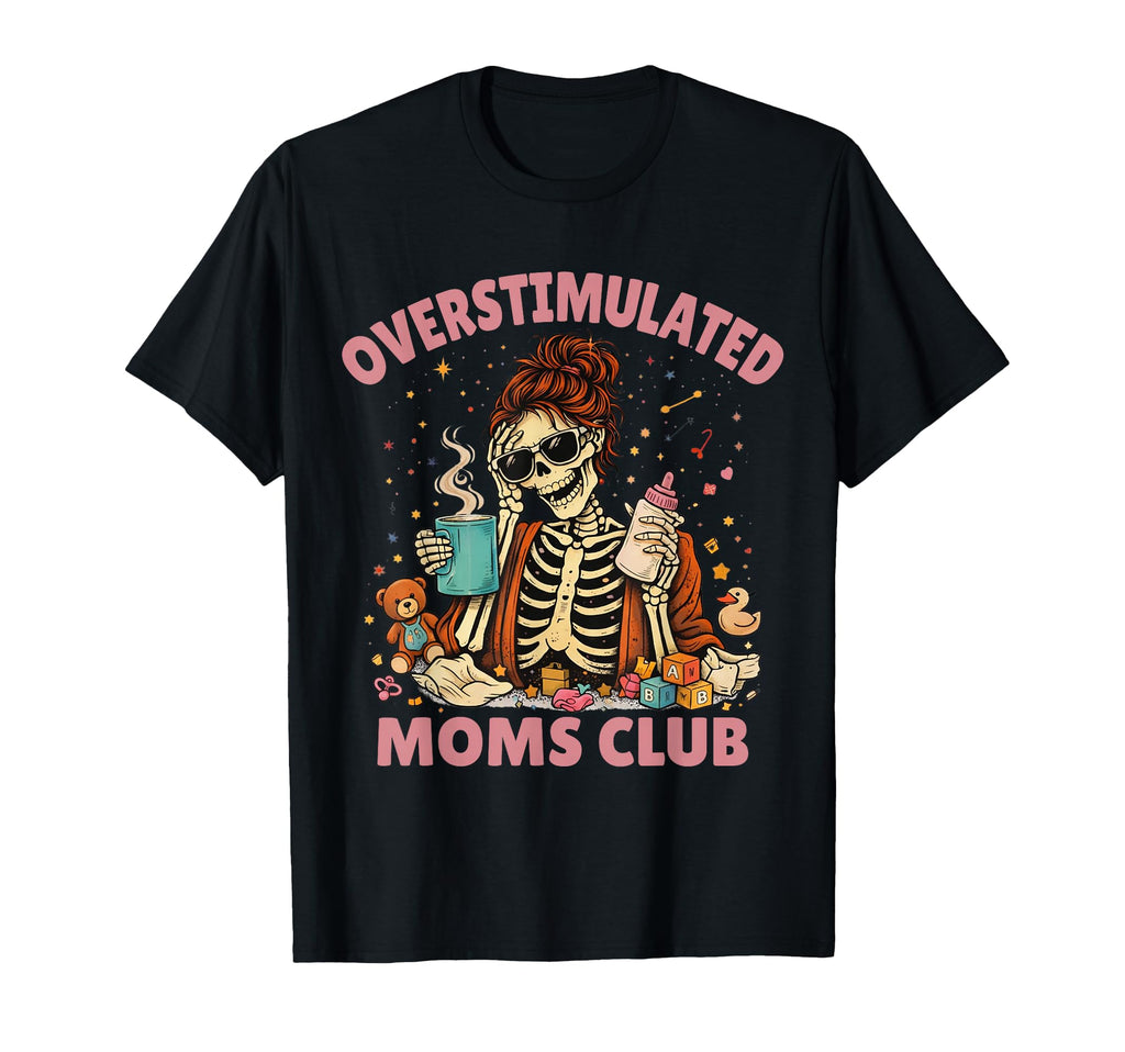 Funny New Mom Club Always Tired T-Shirt - Casual Everyday Wear Unisex - T-Shirt, Sweatshirt, Hoodie