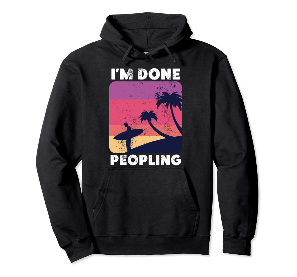 Im Done Peopling Gift Not Social Hoodie - Minimalist Print for Adults - T-Shirt, Sweatshirt, Hoodie