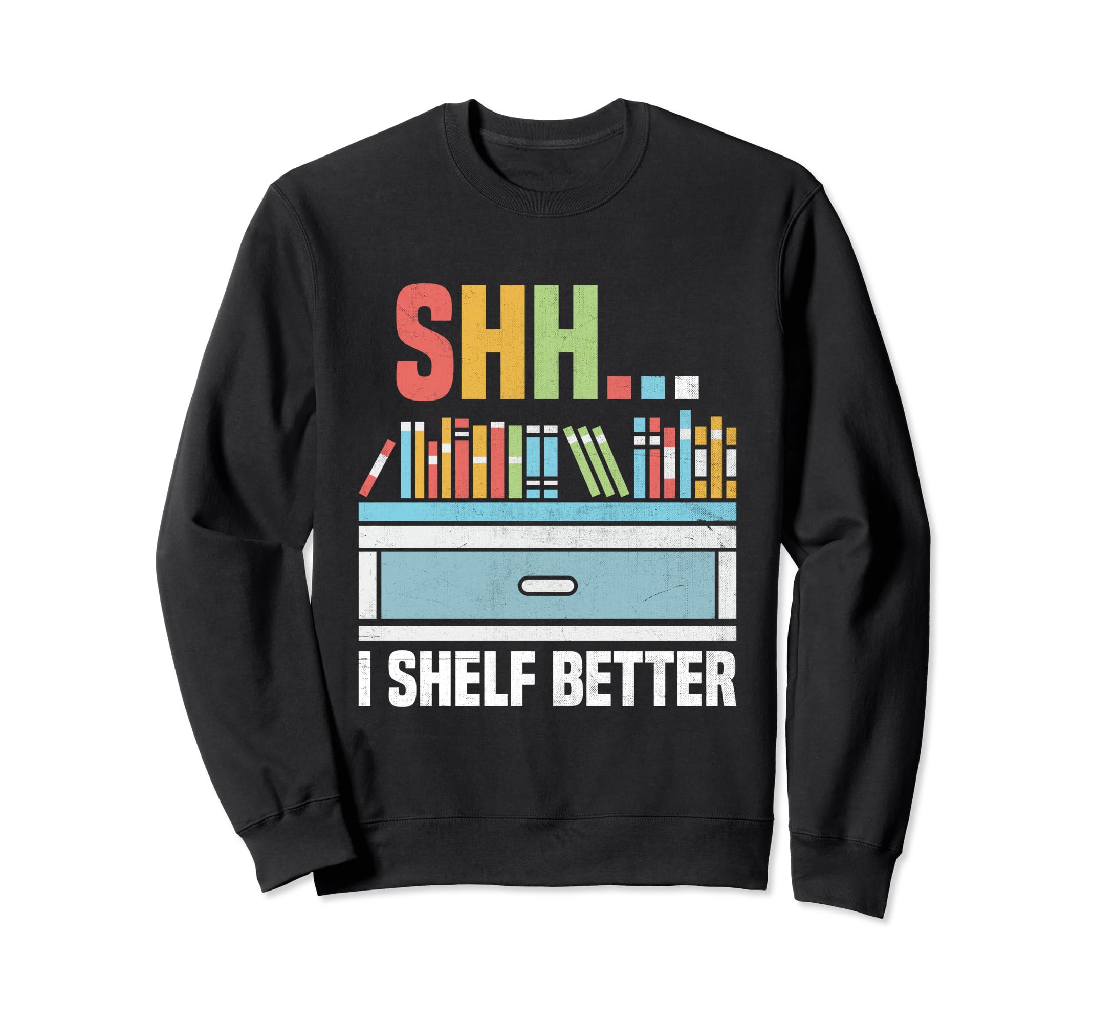 Library Assistant Librarian Library Sweatshirt - Graphic Print Men Women - T-Shirt, Sweatshirt, Hoodie
