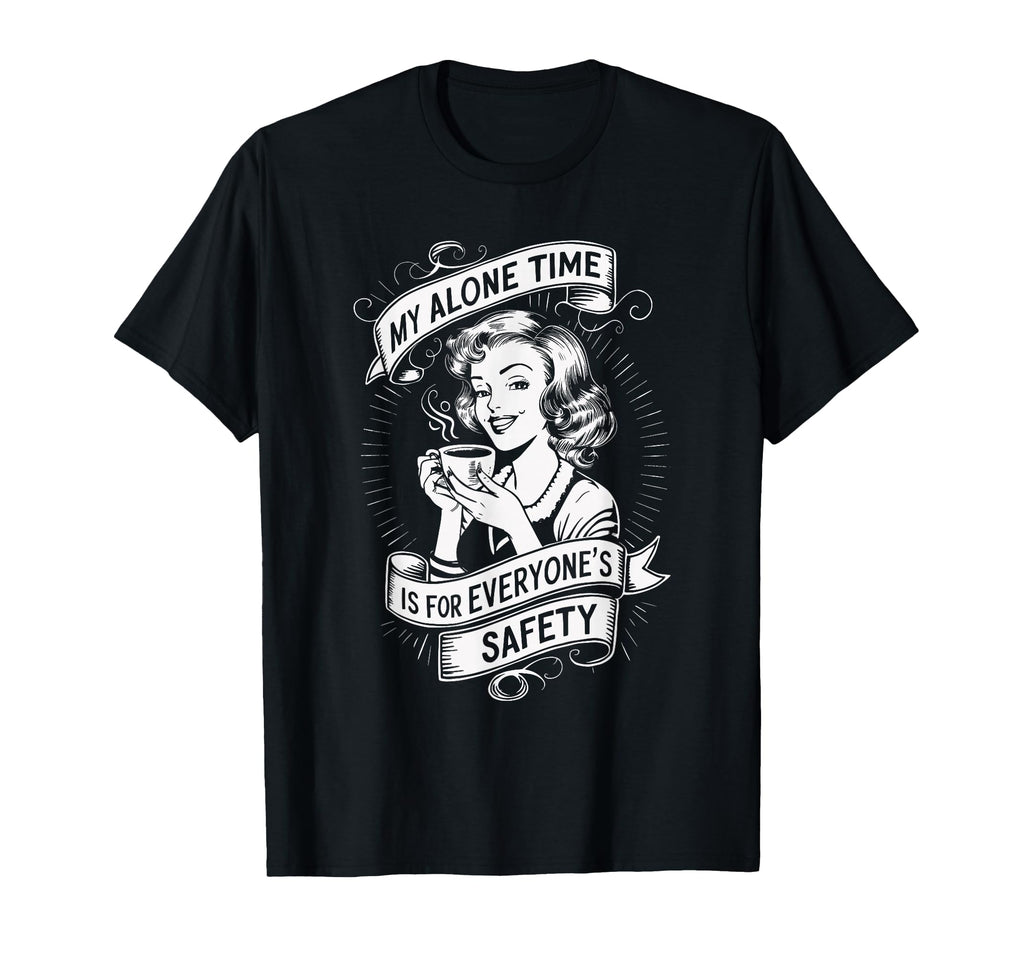 My Alone Time Is Everyones Safety T-Shirt - Minimalist Print for Adults - T-Shirt, Sweatshirt, Hoodie