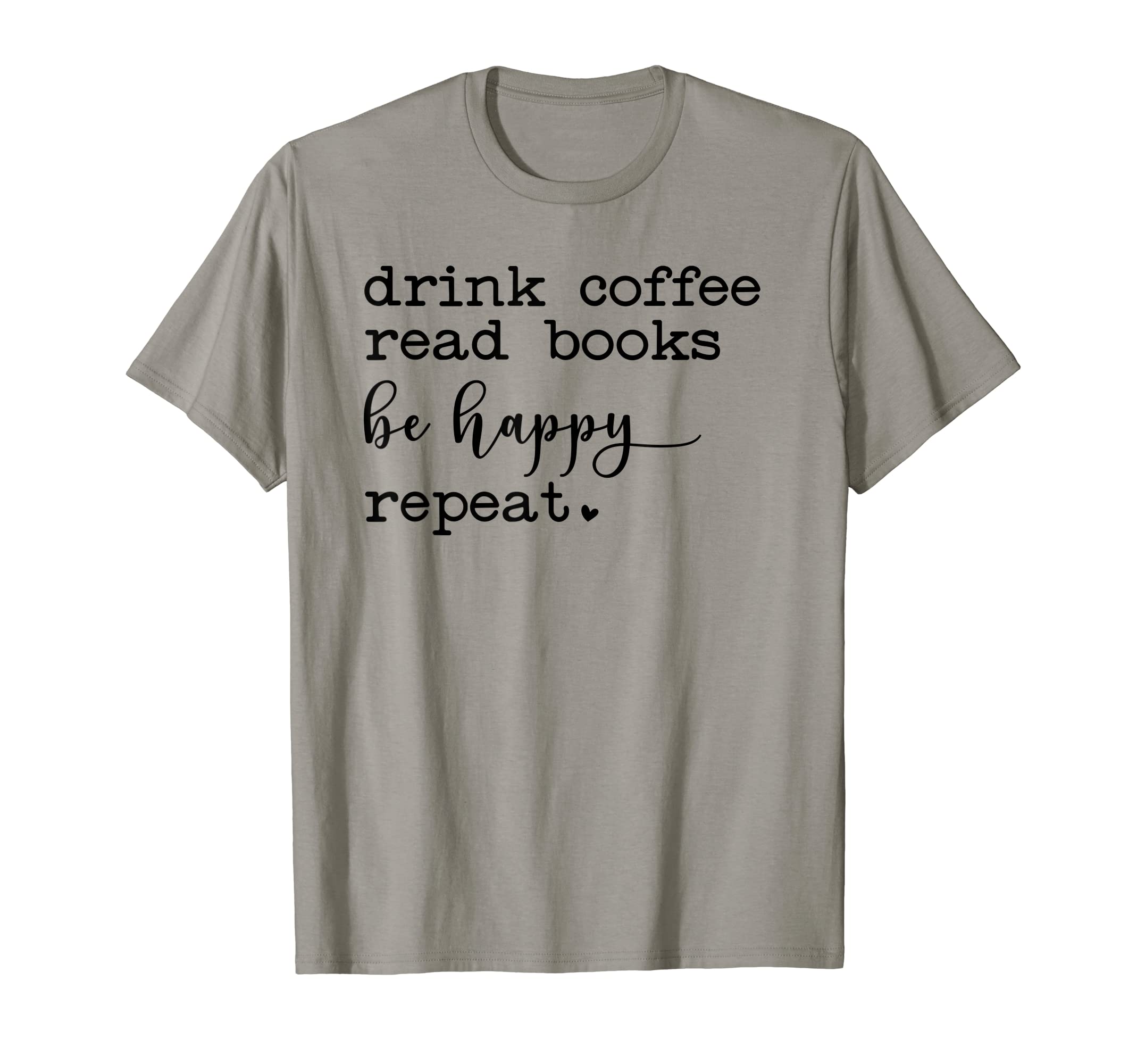 Drink Coffee Be Happy Drink Coffee T-Shirt - Casual Everyday Wear Unisex - T-Shirt, Sweatshirt, Hoodie