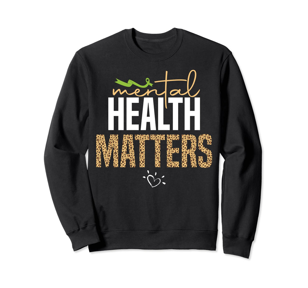 Mental Health Matters Mental Sweatshirt - Streetwear Style Men Women - T-Shirt, Sweatshirt, Hoodie