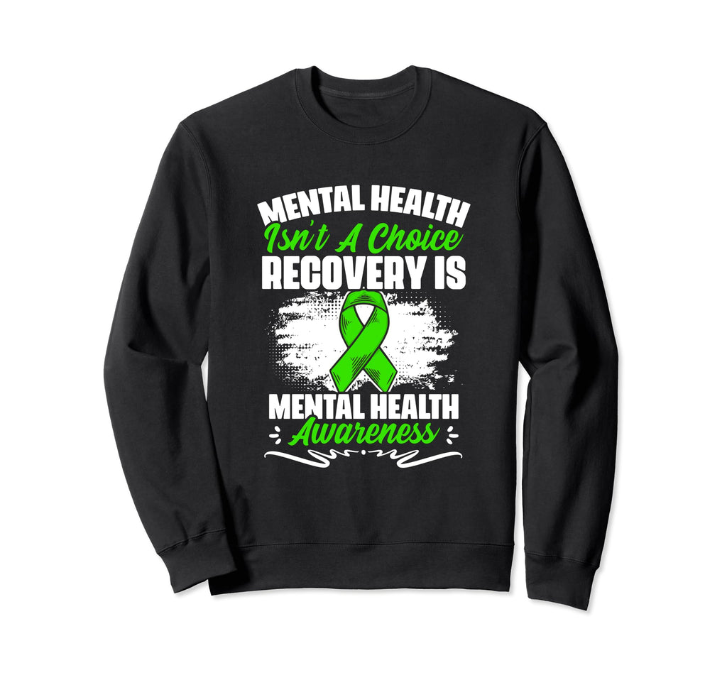 Recovery Is Mental Illness Support Sweatshirt - Novelty Apparel for Adults - T-Shirt, Sweatshirt, Hoodie