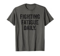 Daily Fatigue Battle Thyroid Chronic T-Shirt - Fun Novelty Design Unisex - T-Shirt, Sweatshirt, Hoodie
