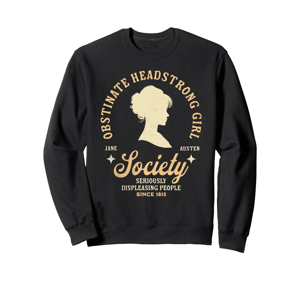 Jane Austen Society Obstinate Sweatshirt - Novelty Apparel Unisex - T-Shirt, Sweatshirt, Hoodie