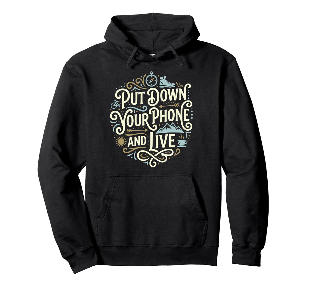 Put Down Your Phone And Live Nature Hoodie - Custom Art Print Men Women - T-Shirt, Sweatshirt, Hoodie