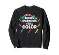 Broken Crayons Still Color Mental Sweatshirt - Minimalist Print Men Women - T-Shirt, Sweatshirt, Hoodie