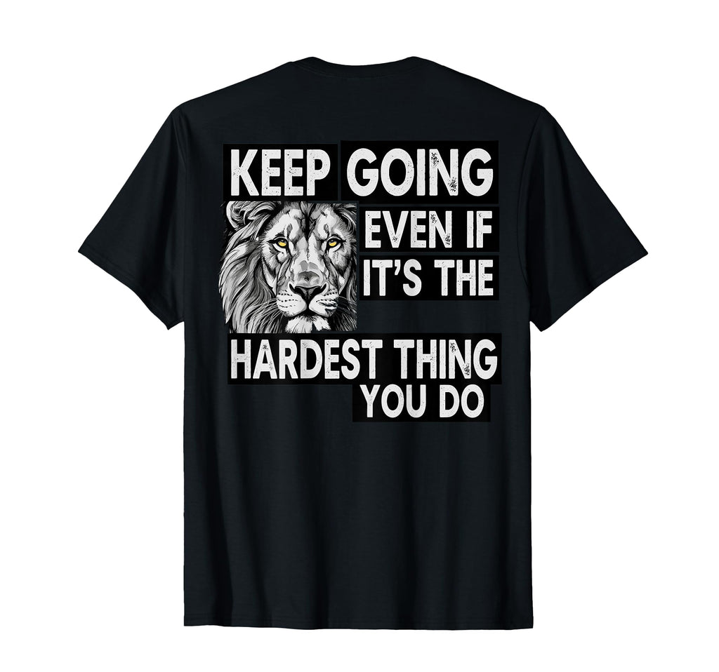Keep Going Even If Its Hardest Thing T-Shirt - Aesthetic Graphic Men Women - T-Shirt, Sweatshirt, Hoodie