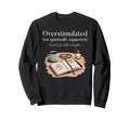 Christian Mom Boho Overstimulated Sweatshirt - Streetwear Style for Adults - T-Shirt, Sweatshirt, Hoodie