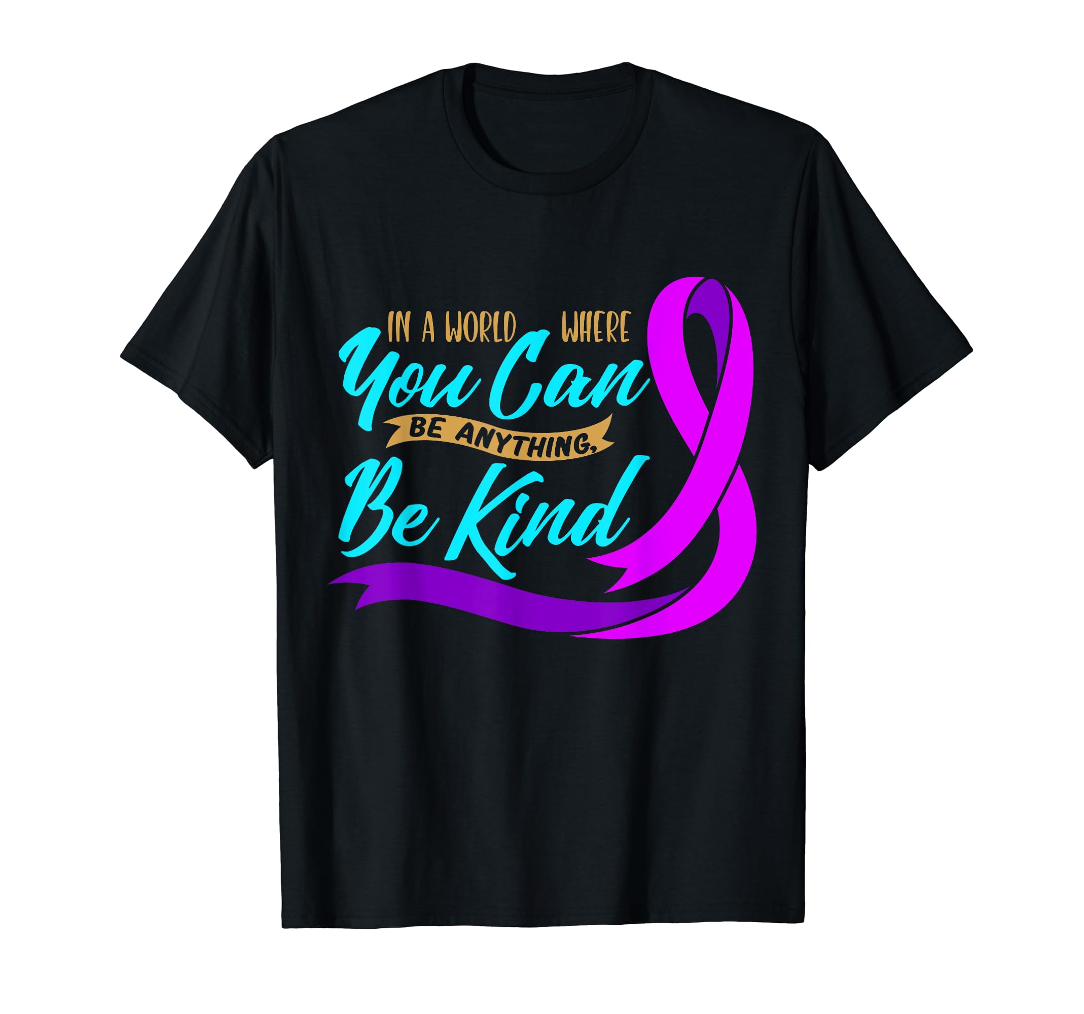 World Where You Can Be Anything T-Shirt - Fun Novelty Design Men Women - T-Shirt, Sweatshirt, Hoodie
