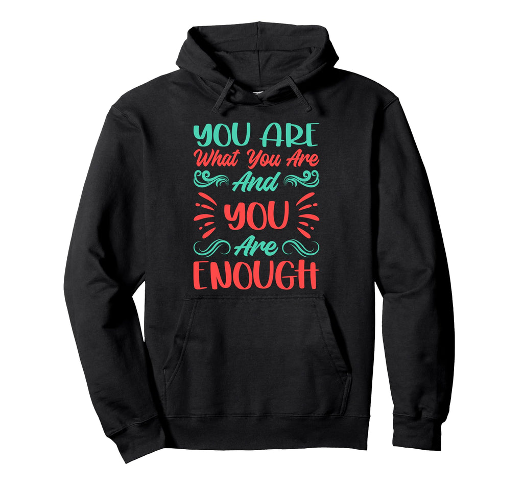 You Are What You Are And You Are Hoodie - Streetwear Style Men Women - T-Shirt, Sweatshirt, Hoodie