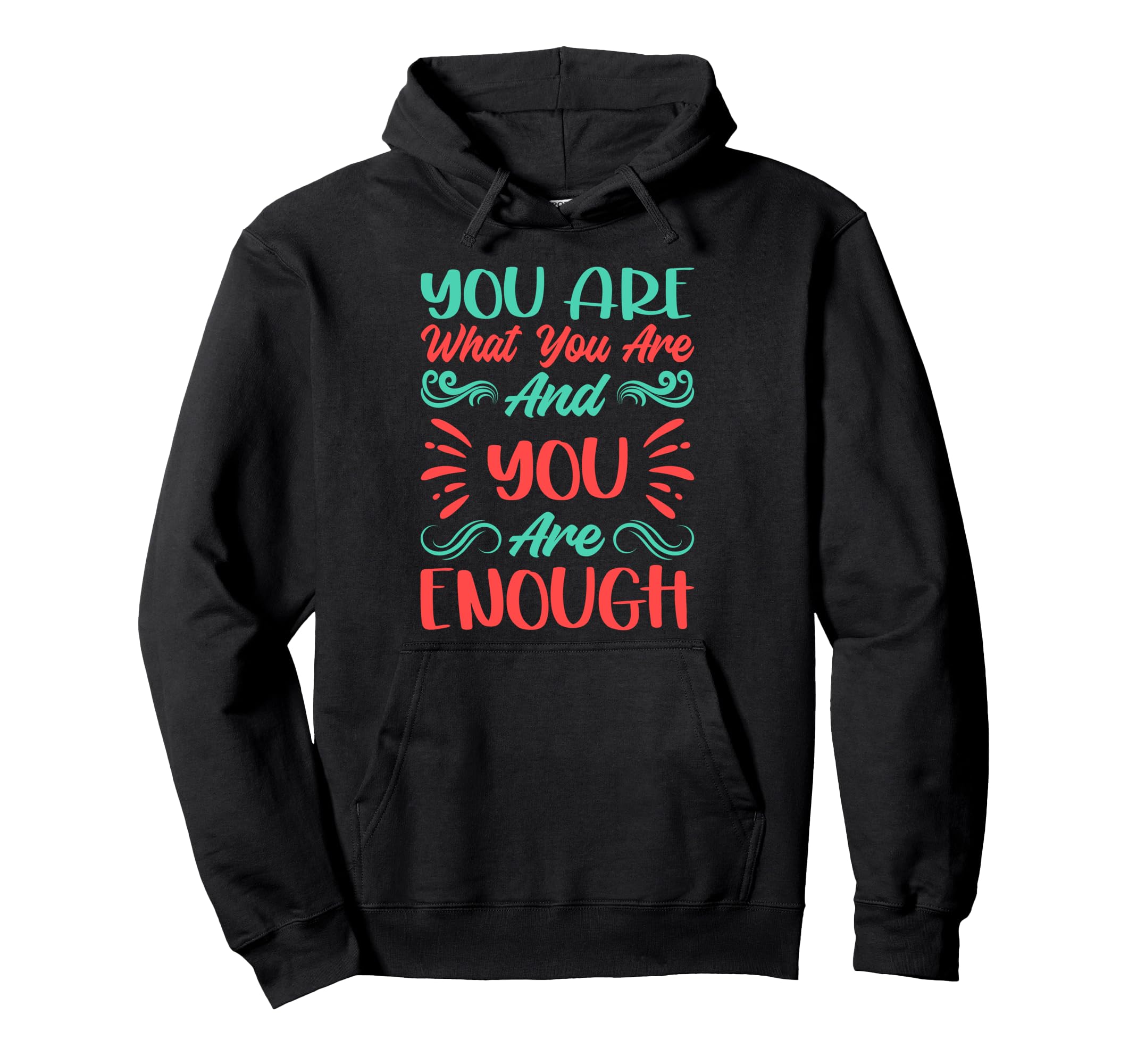 You Are What You Are And You Are Hoodie - Streetwear Style Men Women - T-Shirt, Sweatshirt, Hoodie