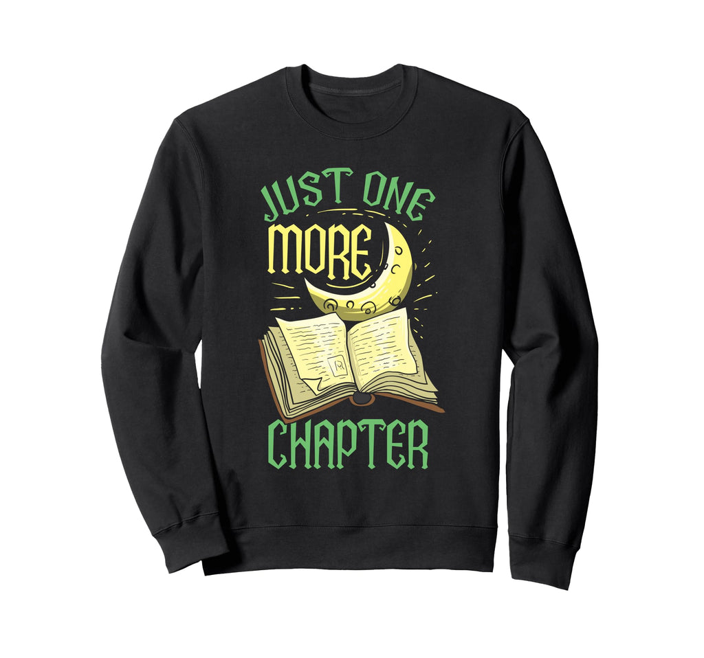 Just One More Chapter Book Lover Sweatshirt - Fun Novelty Design for Adults - T-Shirt, Sweatshirt, Hoodie