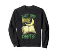 Just One More Chapter Book Lover Sweatshirt - Fun Novelty Design for Adults - T-Shirt, Sweatshirt, Hoodie