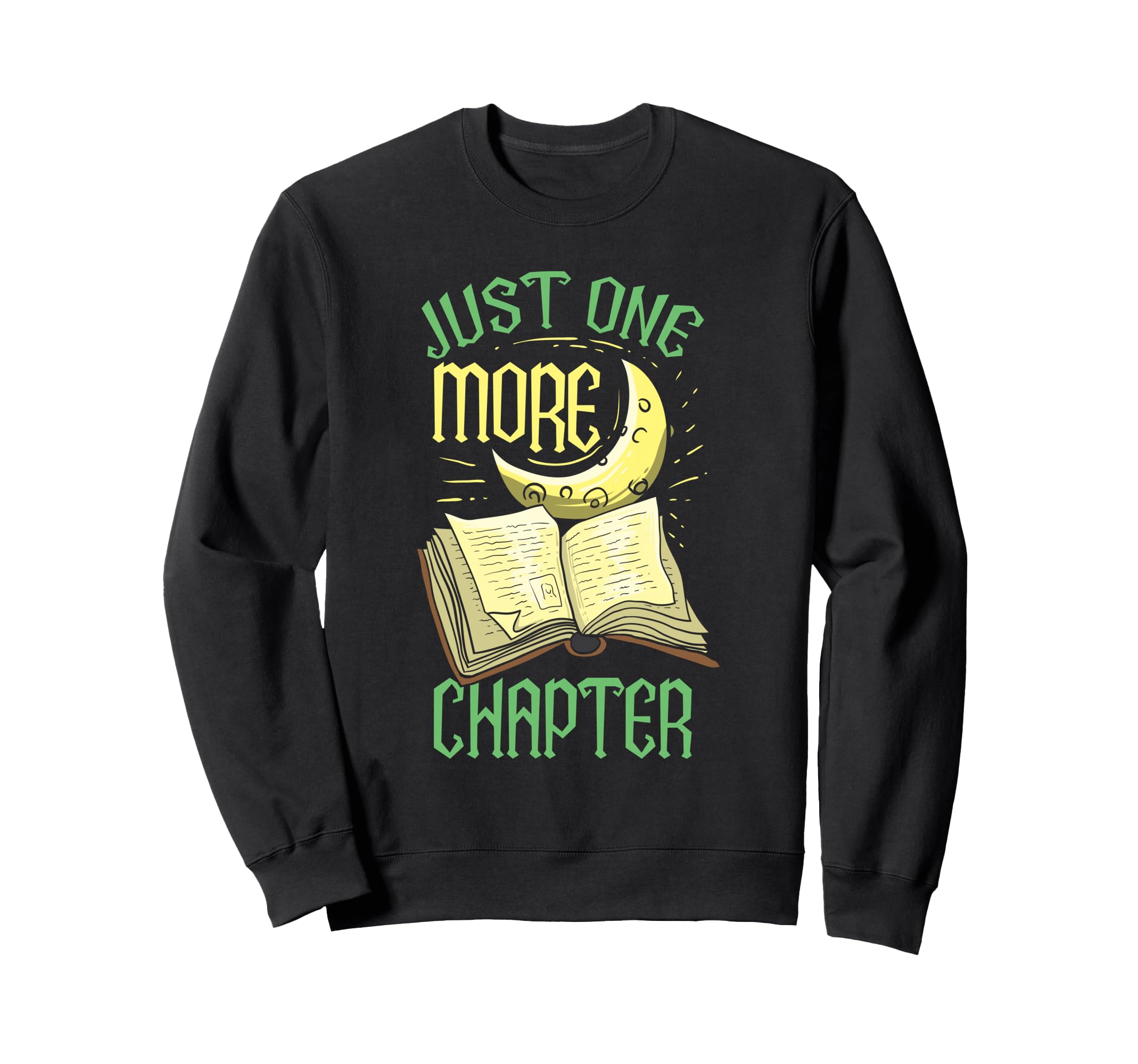 Just One More Chapter Book Lover Sweatshirt - Fun Novelty Design for Adults - T-Shirt, Sweatshirt, Hoodie