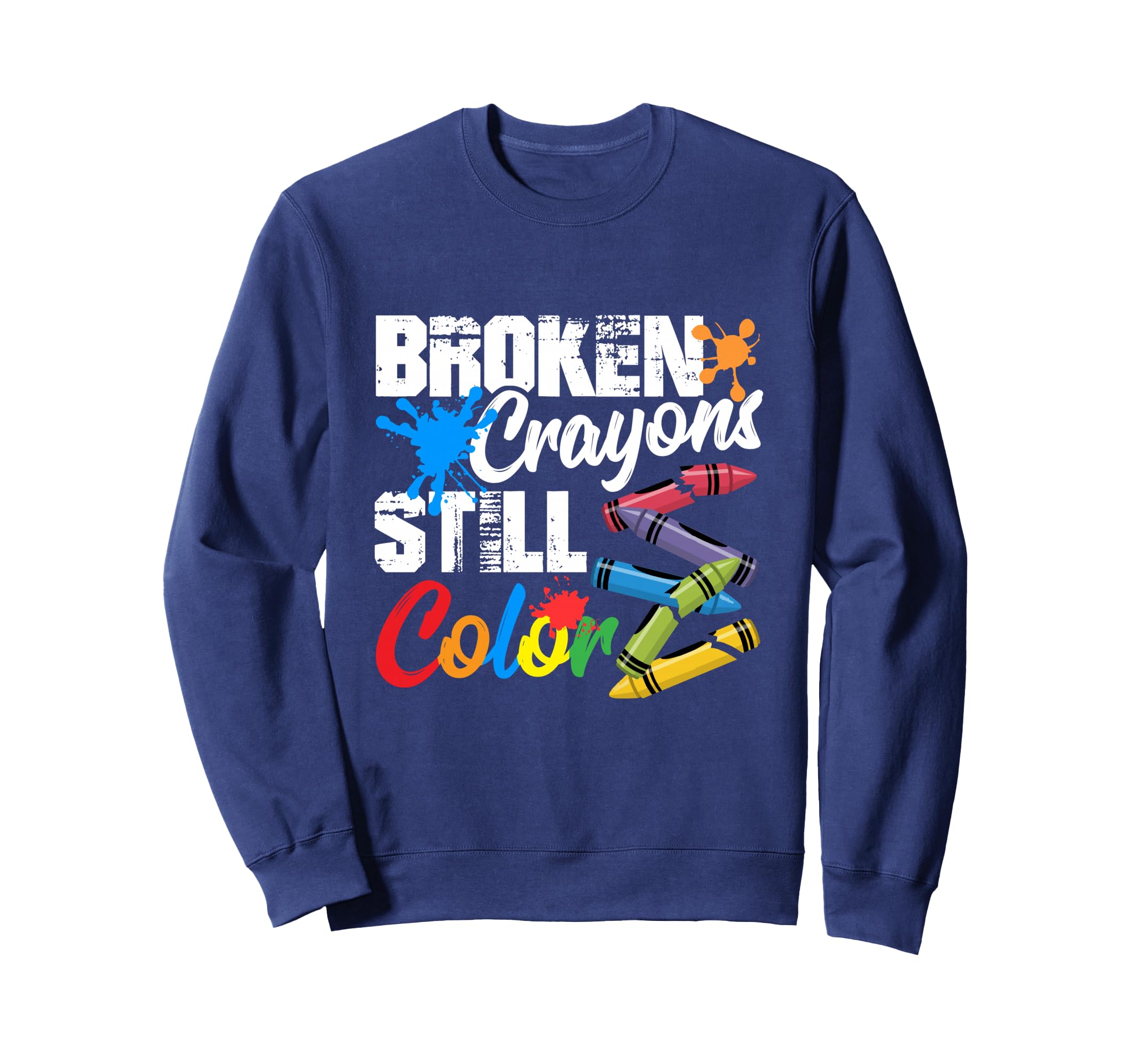 Broken Crayons Still Color Mental Sweatshirt - Minimalist Print Men Women - T-Shirt, Sweatshirt, Hoodie