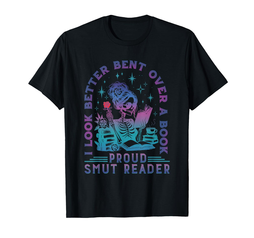 I Better Bent Over Book Smut Reader T-Shirt - Graphic Print for Adults - T-Shirt, Sweatshirt, Hoodie