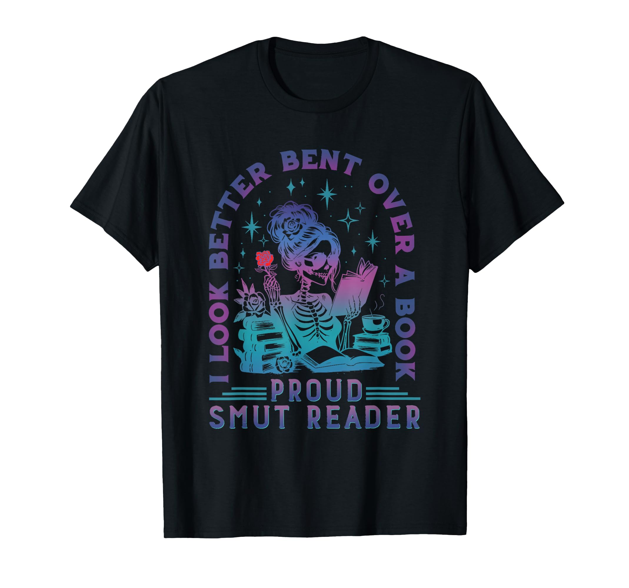 I Better Bent Over Book Smut Reader T-Shirt - Graphic Print for Adults - T-Shirt, Sweatshirt, Hoodie