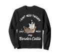 Border Collie Lover I Just Need Sweatshirt - Minimalist Print for Adults - T-Shirt, Sweatshirt, Hoodie