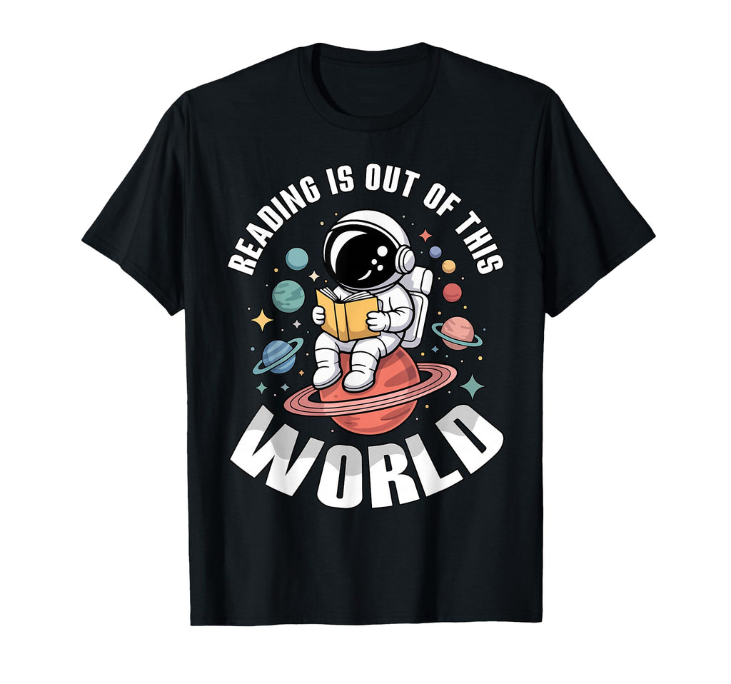 Reading Is Out This World Library T-Shirt - Casual Everyday Wear Men Women - T-Shirt, Sweatshirt, Hoodie