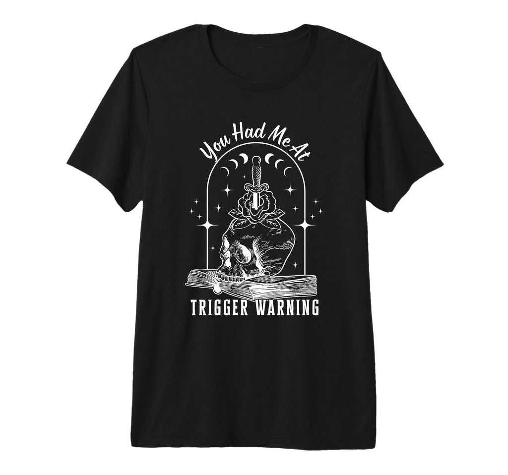 You Had Me Trigger Warning Dark T-Shirt - Unique Graphic for Adults - T-Shirt, Sweatshirt, Hoodie