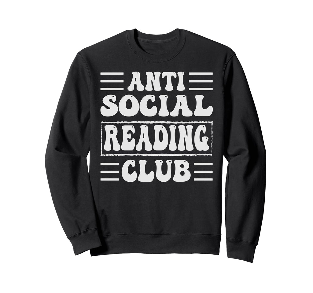 Anti Social Reading Club Funny Sweatshirt - Fun Novelty Design Unisex - T-Shirt, Sweatshirt, Hoodie