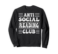 Anti Social Reading Club Funny Sweatshirt - Fun Novelty Design Unisex - T-Shirt, Sweatshirt, Hoodie
