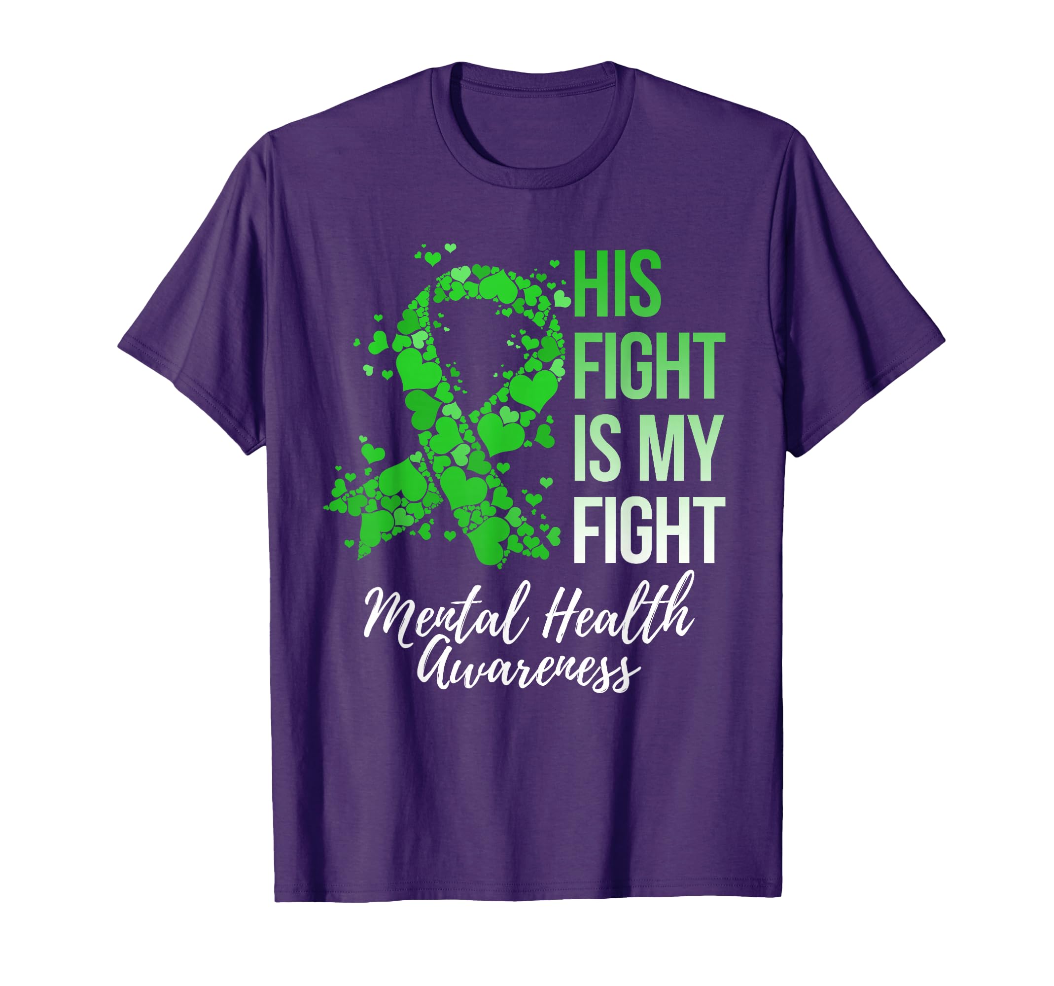 His Fight Is My Fight Mental Health T-Shirt - Streetwear Style Unisex - T-Shirt, Sweatshirt, Hoodie
