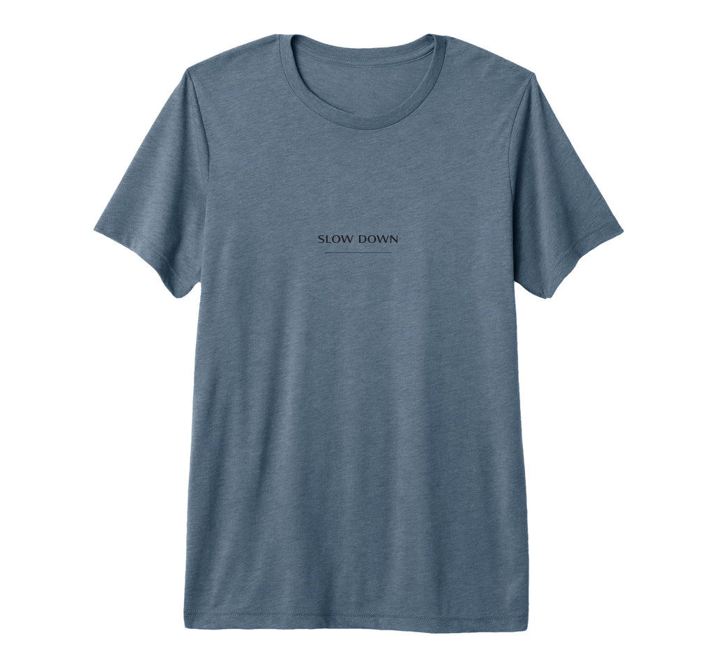 Slow Down Minimalist Mindfulness Tri T-Shirt - Custom Art Print for Adults - T-Shirt, Sweatshirt, Hoodie