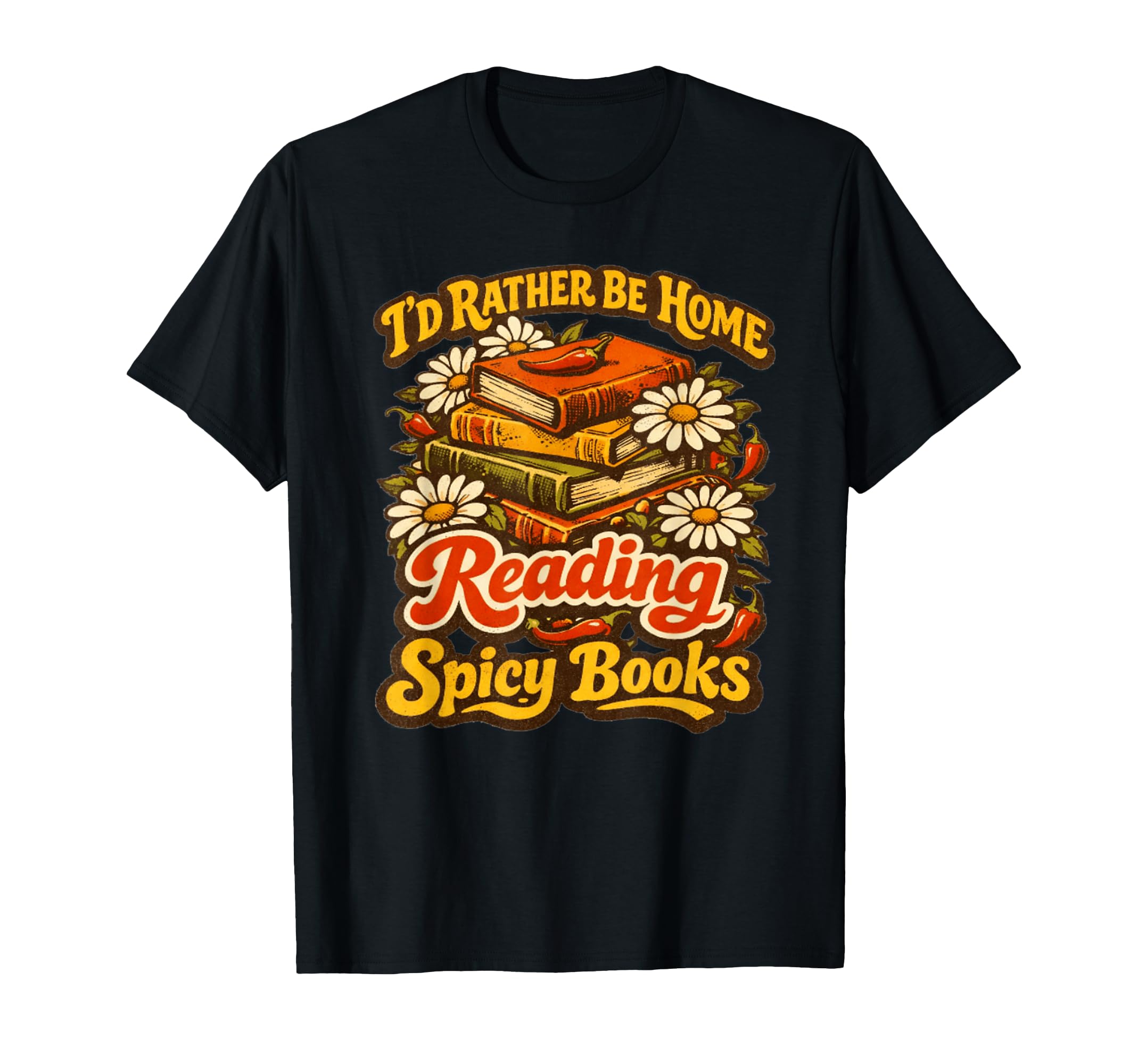 Id Rather Be Home Reading Spicy Books T-Shirt - Trendy Graphic for Adults - T-Shirt, Sweatshirt, Hoodie