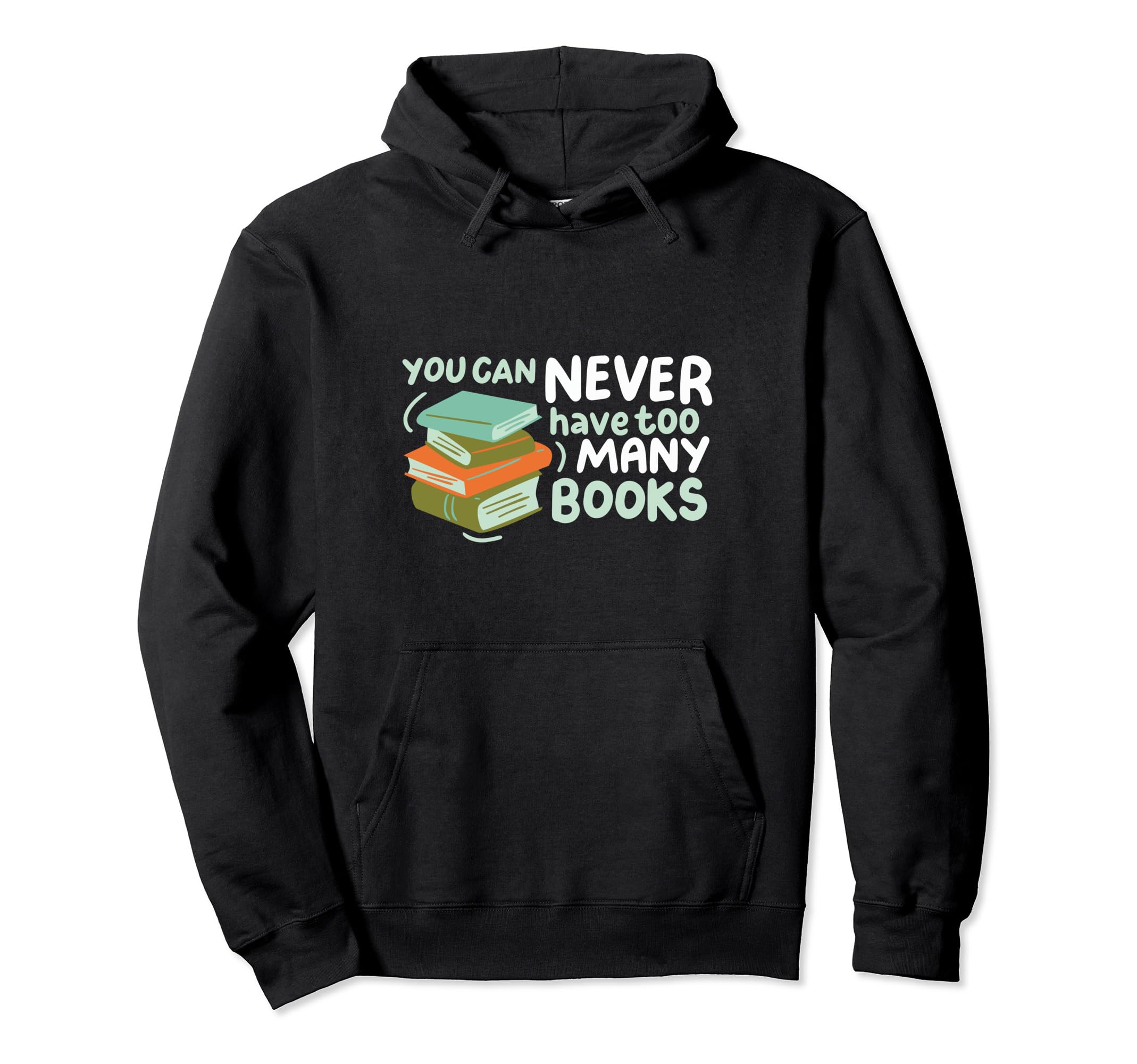 You Can Never Have Too Many Books Hoodie - Minimalist Print Men Women - T-Shirt, Sweatshirt, Hoodie