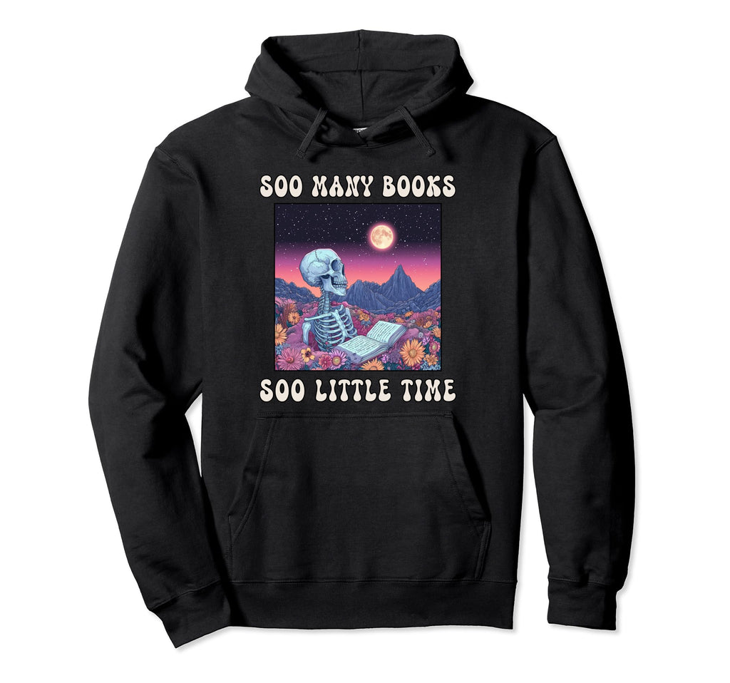 Bibliophile Soo Many Books Soo Little Hoodie - Aesthetic Graphic Unisex - T-Shirt, Sweatshirt, Hoodie