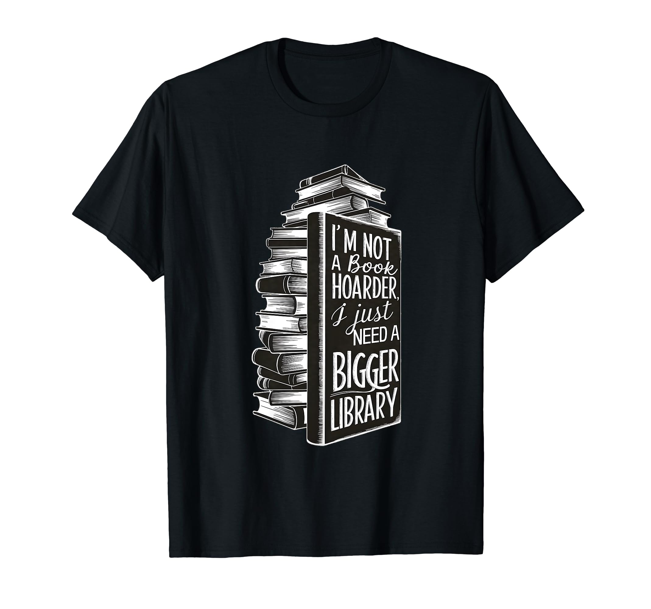 Im Not Book Hoarder I Just Need T-Shirt - Minimalist Print for Adults - T-Shirt, Sweatshirt, Hoodie