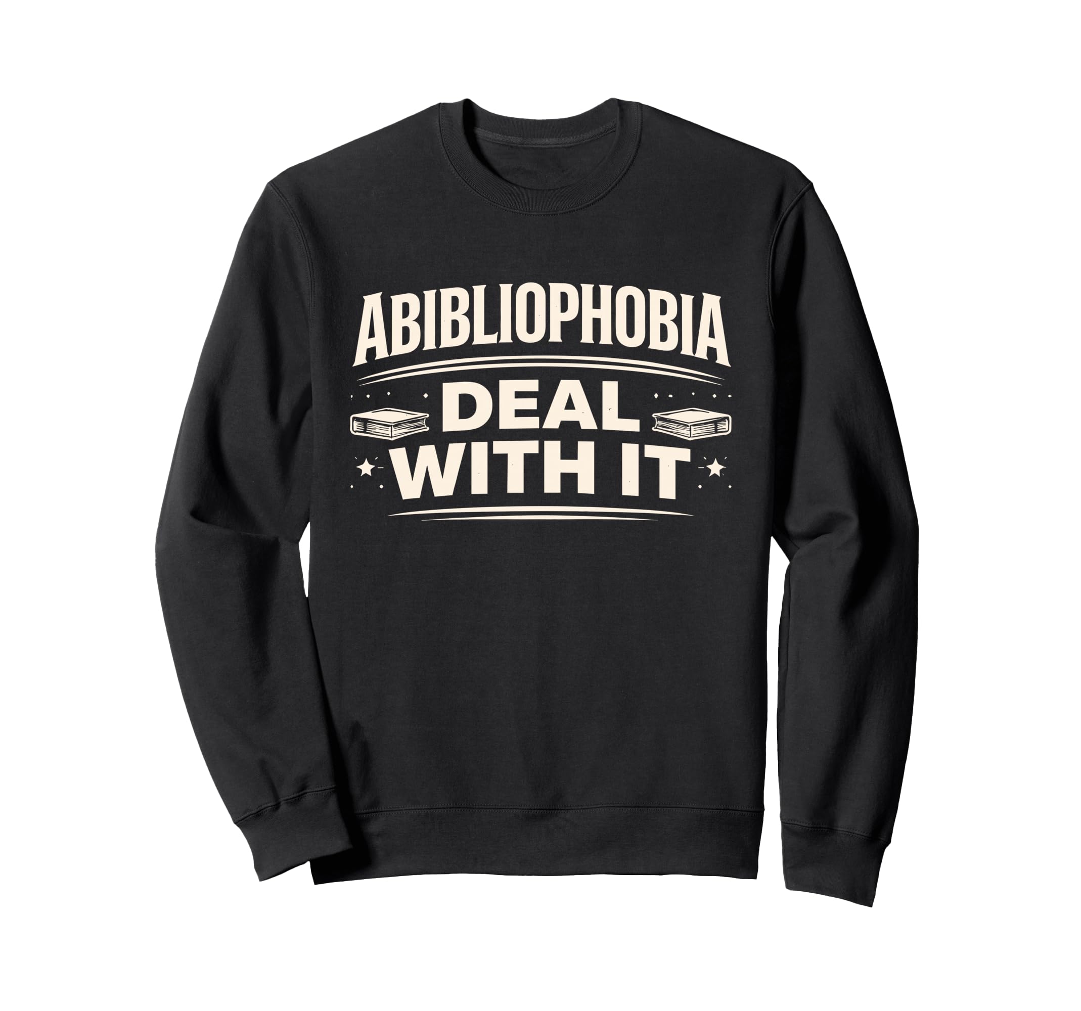 Abibliophobia Funny Book Lover Sweatshirt - Casual Everyday Wear Unisex - T-Shirt, Sweatshirt, Hoodie