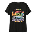 Todays Forecast 99 Chance T-Shirt - Casual Everyday Wear for Adults - T-Shirt, Sweatshirt, Hoodie