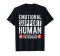 Emotional Support Human Please T-Shirt - Casual Everyday Wear Men Women - T-Shirt, Sweatshirt, Hoodie