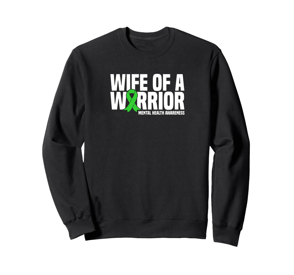 Wife Warrior Green Ribbon Mental Sweatshirt - Novelty Apparel for Adults - T-Shirt, Sweatshirt, Hoodie